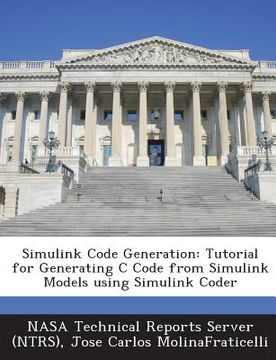 portada Simulink Code Generation: Tutorial for Generating C Code from Simulink Models Using Simulink Coder (en Inglés)