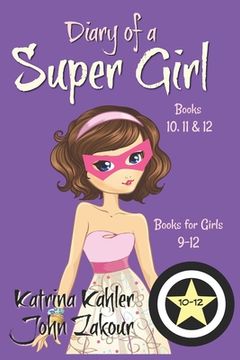 portada Diary of a SUPER GIRL - Books 10 - 12: Books for Girls 9 - 12 (in English)