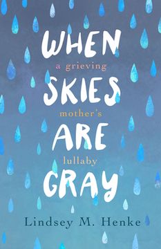 portada When Skies Are Gray: A Grieving Mother's Lullaby (en Inglés)