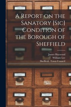 portada A Report on the Sanatory [sic] Condition of the Borough of Sheffield (en Inglés)