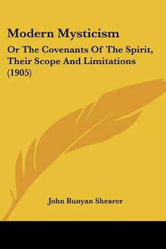 portada modern mysticism: or the covenants of the spirit, their scope and limitations (1905)