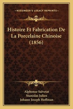 portada Histoire Et Fabrication De La Porcelaine Chinoise (1856) (in French)