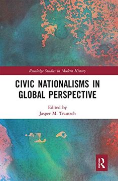 portada Civic Nationalisms in Global Perspective (Routledge Studies in Modern History) (en Inglés)