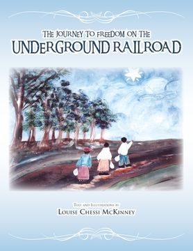 portada The Journey to Freedom on the Underground Railroad (en Inglés)