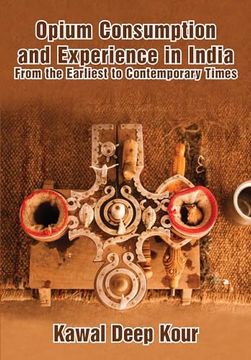 portada Opium Consumption and Experience in India: From the Earliest to Contemporary Times (en Inglés)