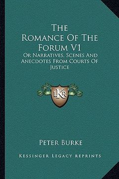 portada the romance of the forum v1: or narratives, scenes and anecdotes from courts of justice (en Inglés)