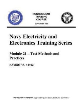 portada The Navy Electricity and Electronics Training Series: by United States. Navy.: Module 21 Test Methods And Practices (en Inglés)