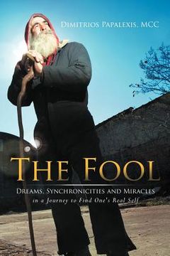 portada the fool: dreams, synchronicities and miracles in a journey to find one's real self (en Inglés)