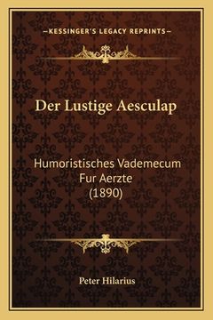 portada Der Lustige Aesculap: Humoristisches Vademecum Fur Aerzte (1890) (en Alemán)