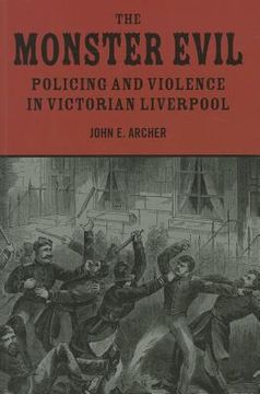 portada The Monster Evil: Policing and Violence in Victorian Liverpool