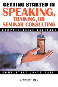 portada getting started in speaking, training, or seminar consulting (en Inglés)