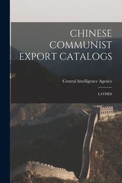 portada Chinese Communist Export Catalogs: Lathes (en Inglés)