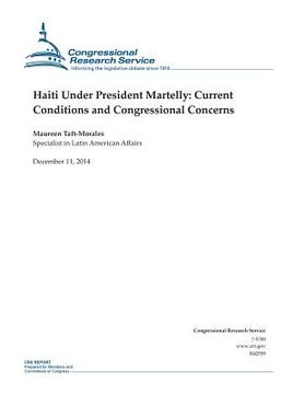 portada Haiti Under President Martelly: Current Conditions and Congressional Concerns (en Inglés)