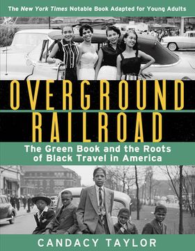 portada Overground Railroad (The Young Adult Adaptation): The Green Book and the Roots of Black Travel in America: The Green Book and the Roots of Black Travel in America: 