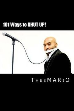 portada 101 Ways to Shut Up!: Based on the Comedy of Theemario Show (en Inglés)