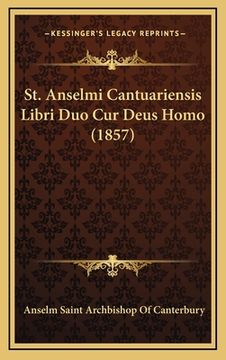 portada St. Anselmi Cantuariensis Libri Duo Cur Deus Homo (1857) (en Latin)