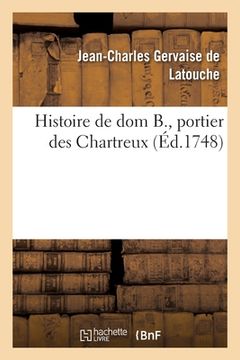 portada Histoire de DOM B., Portier Des Chartreux (en Francés)