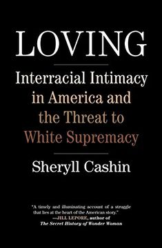portada Loving: Interracial Intimacy in America and the Threat to White Supremacy (en Inglés)