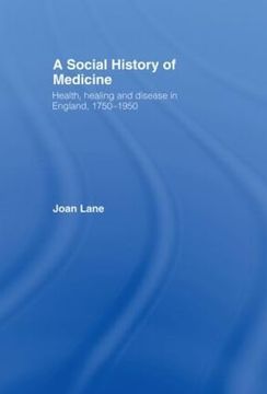portada A Social History of Medicine: Health, Healing and Disease in England, 1750-1950 (en Inglés)