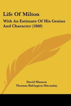 portada life of milton: with an estimate of his genius and character (1860) (in English)