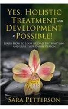 portada Yes, Holistic Treatment and Development is Possible!: Learn How to Look Beyond the Symptoms and Cure Your Entire Person