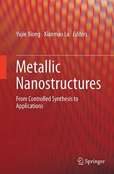 portada Metallic Nanostructures: From Controlled Synthesis to Applications (en Inglés)