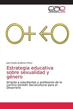 portada Estrategia Educativa Sobre Sexualidad y Género: Dirigida a Estudiantes y Profesores de la Carrera Gestión Sociocultural Para el Desarrollo (in Spanish)