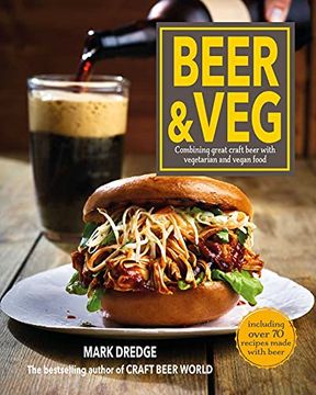 portada Beer and Veg: Combining Great Craft Beer with Vegetarian and Vegan Food (en Inglés)