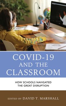 portada COVID-19 and the Classroom: How Schools Navigated the Great Disruption (en Inglés)