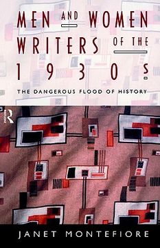 portada men and women writers of the 1930s: the dangerous flood of history (en Inglés)