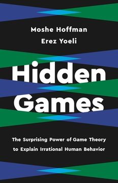 portada Hidden Games: The Surprising Power of Game Theory to Explain Irrational Human Behavior (en Inglés)