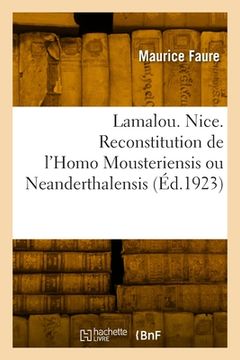 portada Lamalou. Nice. Reconstitution de l'Homo Mousteriensis ou Neanderthalensis (in French)