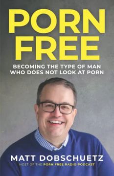 portada Porn Free: Becoming the Type of man That Does not Look at Porn (in English)