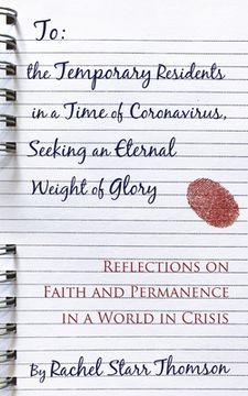portada To the Temporary Residents in a Time of Coronavirus, Seeking an Eternal Weight of Glory: Reflections on Faith and Permanence in a World of Crisis (en Inglés)