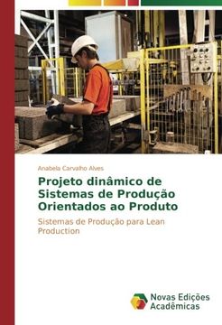 portada Projeto dinâmico de Sistemas de Produção Orientados ao Produto: Sistemas de Produção para Lean Production (Portuguese Edition)