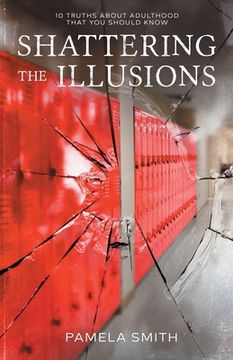 portada Shattering the Illusion: 10 Truths About Adulthood that You Should Know (en Inglés)