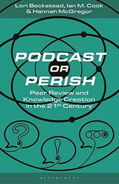 portada Podcast or Perish: Peer Review and Knowledge Creation for the 21st Century (in English)