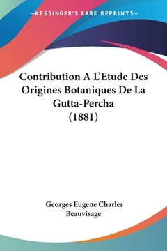 portada Contribution A L'Etude Des Origines Botaniques De La Gutta-Percha (1881) (en Francés)
