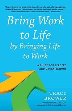 portada Bring Work to Life by Bringing Life to Work: A Guide for Leaders and Organizations (en Inglés)