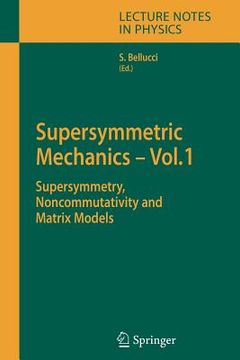 portada supersymmetric mechanics - vol. 1: supersymmetry, noncommutativity and matrix models (in English)