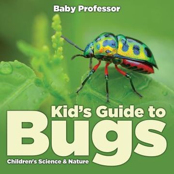 portada Kid's Guide to Bugs - Children's Science & Nature (en Inglés)