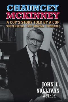 portada Chauncey Mckinney: A Cop's Story, Told by a Cop (en Inglés)