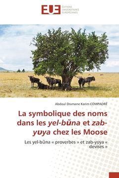 portada La symbolique des noms dans les yel-bũna et zab-yυya chez les Moose (en Francés)