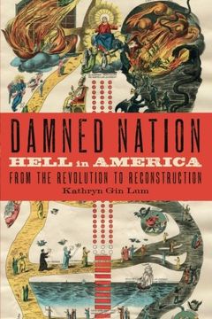 portada Damned Nation: Hell in America from the Revolution to Reconstruction
