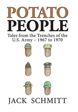 portada Potato People: Tales From the Trenches of the U. S. Army-1967 to 1970 (en Inglés)