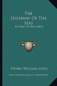 portada the highway of the seas: in time of war (1862)