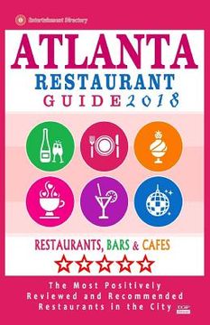 portada Atlanta Restaurant Guide 2018: Best Rated Restaurants in Atlanta - 500 restaurants, bars and cafés recommended for visitors, 2018 (en Inglés)