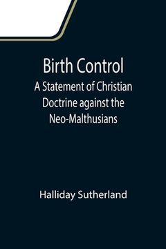 portada Birth Control: A Statement of Christian Doctrine against the Neo-Malthusians (en Inglés)