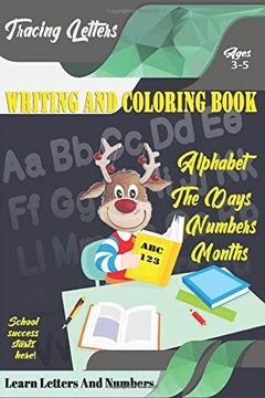 portada Learn Letters and Numbers abc 123 Writing and Coloring Book: Practice Writing for Kids Ages 3-5 for k-2 & k-3 Students, 110 Pages, 6x9 Inches (en Inglés)