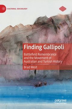 portada Finding Gallipoli: Battlefield Remembrance and the Movement of Australian and Turkish History (in English)